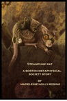 Steampunk Rat - A Boston Metaphysical Society Story Steampunk Rat - A Boston Metaphysical Society Story