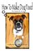 How To Make Dog Food by Susannah Cane How To Make Dog Food by Susannah Cane