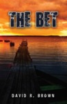 The Bet by David R.  Brown