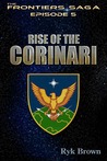 Rise of the Corinari (The Frontiers Saga, #5) Rise of the Corinari (The Frontiers Saga, #5)