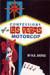 Confessions of a Las Vegas Motor Cop by H.D. Justice