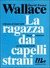 La ragazza dai capelli strani  (Paperback)
