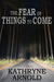The Fear of Things to Come ...