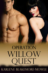Operation Willow Quest by Karlene Blakemore-Mowle Operation Willow Quest by Karlene Blakemore-Mowle