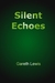 Silent Echoes by Gareth  Lewis