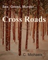 Cross Roads by C. Michaels