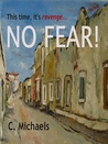 NO FEAR! by C. Michaels