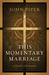This Momentary Marriage: A Parable Of Permanence (Paperback)