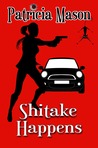 Shitake Happens (A Shitake Mystery Series Prequel)