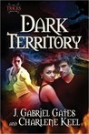 Dark Territory by J. Gabriel Gates Dark Territory by J. Gabriel Gates