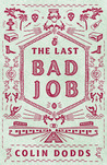 The Last Bad Job The Last Bad Job