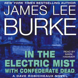 In the Electric Mist With Confederate Dead (Dave Robicheaux, #6)