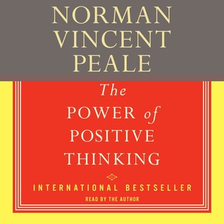 The Power Of Positive Thinking: A Practical Guide To Mastering The Problems Of Everyday Living