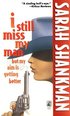 I Still Miss My Man But My Aim Is Getting Better