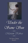 Under the Same Sun (Stone Trilogy, #2)