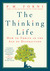 The Thinking Life: How to Thrive in the Age of Distraction (Paperback)
