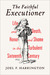 The Faithful Executioner by Joel F. Harrington The Faithful Executioner by Joel F. Harrington