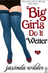 Big Girls Do It Wetter  (Big Girls Do It, #2)