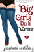 Big Girls Do It Wetter  (Big Girls Do It, #2)