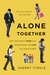 Alone Together: Why We Expect More from Technology and Less from Each Other (Paperback)