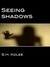 Seeing Shadows (Shadow, #1)