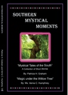 Southern Mystical Moments by Patricia H. Graham Southern Mystical Moments by Patricia H. Graham
