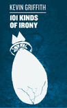 101 Kinds of Irony 101 Kinds of Irony
