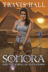 Sonora, and the Scroll of Alexandria (Sonora, #2) Sonora, and the Scroll of Alexandria (Sonora, #2)