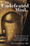 The Undefeated Mind by Alex Lickerman