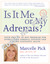 Is It Me or My Adrenals? by Marcelle Pick