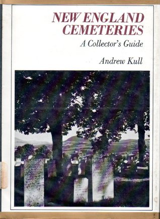 New England Cemeteries by Andrew Kull New England Cemeteries by Andrew Kull