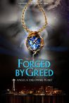 Forged by Greed by Angela Orlowski-Peart