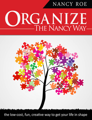 Organize The Nancy Way by Nancy Roe Organize The Nancy Way by Nancy Roe