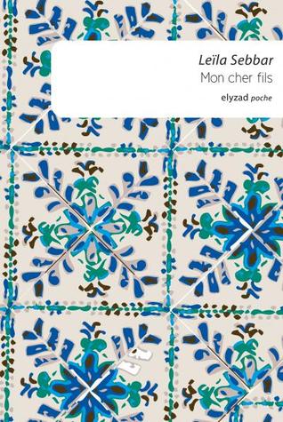 Mon Cher Fils Leïla Sebbar Mon Cher Fils Leïla Sebbar