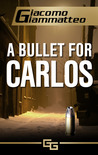 A Bullet for Carlos A Bullet for Carlos