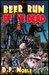 Beer Run of the Dead (Book 1)