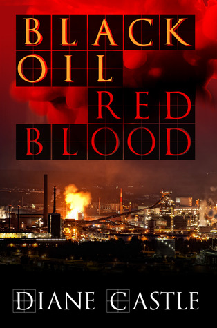 Black Oil, Red Blood by Diane Castle Black Oil, Red Blood by Diane Castle