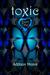 Toxic Part One by Addison Moore Toxic Part One by Addison Moore