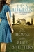 The House with Blue Shutters by Lisa Hilton