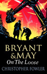 Bryant and May on the Loose by Christopher Fowler