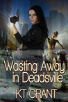 Wasting Away in Deadsville Wasting Away in Deadsville