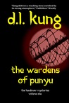The Wardens of Punyu by D.L. Kung The Wardens of Punyu by D.L. Kung