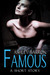 Famous, A Short Story