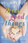 Three Good Things: A Novel