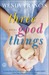 Three Good Things: A Novel