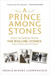 A Prince Among Stones by Prince Rupert Lowenstein A Prince Among Stones by Prince Rupert Lowenstein