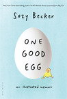 One Good Egg: An Illustrated Memoir One Good Egg: An Illustrated Memoir