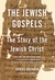 The Jewish Gospels: The Story of the Jewish Christ (Paperback)