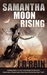 Samantha Moon Rising: Inclu...