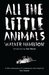 All the Little Animals. Walker Hamilton (Paperback)